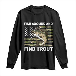 Fish Around and Find Trout Long Sleeve Shirt Camo Bass Fishing Meme US Flag Punny Pun Dad TS10 Black Print Your Wear