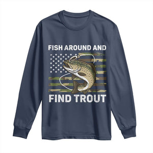 Fish Around and Find Trout Long Sleeve Shirt Camo Bass Fishing Meme US Flag Punny Pun Dad TS10 Navy Print Your Wear