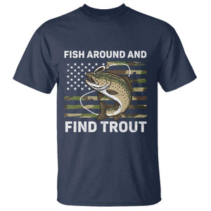 Fish Around and Find Trout T Shirt Camo Bass Fishing Meme US Flag Punny Pun Dad TS10 Navy Print Your Wear