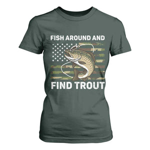 Fish Around and Find Trout T Shirt For Women Camo Bass Fishing Meme US Flag Punny Pun Dad TS10 Dark Forest Green Print Your Wear