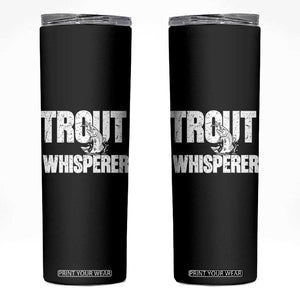 Trout Fishing Skinny Tumbler Funny Fishing Fisherman Trout Whisperer Gift TS10 Black Print Your Wear