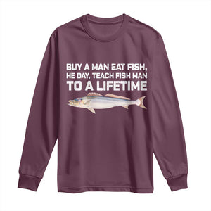 Funny Fishing Meme Long Sleeve Shirt Buy A Man Eat Fish Inappropriate TS10 Maroon Print Your Wear