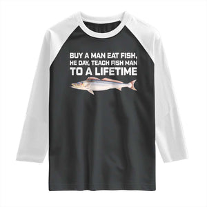 Funny Fishing Meme Raglan Shirt Buy A Man Eat Fish Inappropriate TS10 Black White Print Your Wear