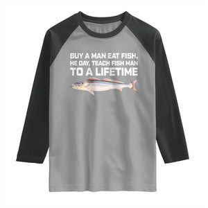 Funny Fishing Meme Raglan Shirt Buy A Man Eat Fish Inappropriate TS10 Sport Gray Black Print Your Wear