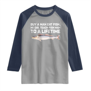Funny Fishing Meme Raglan Shirt Buy A Man Eat Fish Inappropriate TS10 Sport Gray Navy Print Your Wear