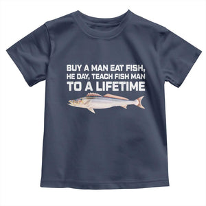 Funny Fishing Meme Toddler T Shirt Buy A Man Eat Fish Inappropriate TS10 Navy Print Your Wear