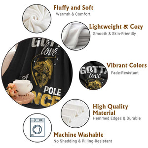 Gotta Love A Good Pole Dance Fishing Throw Blanket Funny Fisherman Grandpa Dad Uncle Boyfriend TS10 Print Your Wear