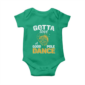 Gotta Love A Good Pole Dance Fishing Baby Onesie Funny Fisherman Grandpa Dad Uncle Boyfriend TS10 Irish Green Print Your Wear