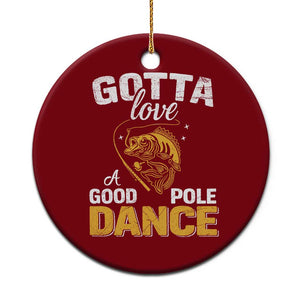 Gotta Love A Good Pole Dance Fishing Ceramic Ornament Funny Fisherman Grandpa Dad Uncle Boyfriend TS10 1pc Red Print Your Wear