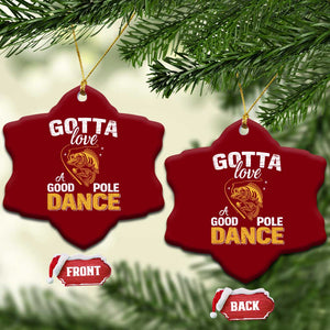 Gotta Love A Good Pole Dance Fishing Ceramic Ornament Funny Fisherman Grandpa Dad Uncle Boyfriend TS10 Print Your Wear