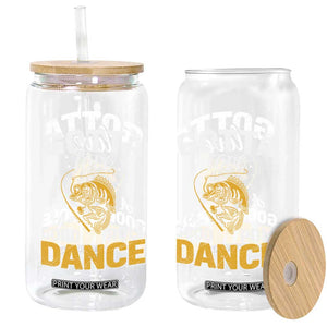 Gotta Love A Good Pole Dance Fishing Glass Can Funny Fisherman Grandpa Dad Uncle Boyfriend TS10 Print Your Wear
