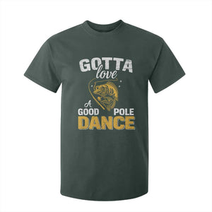 Gotta Love A Good Pole Dance Fishing T Shirt For Kid Funny Fisherman Grandpa Dad Uncle Boyfriend TS10 Dark Forest Green Print Your Wear