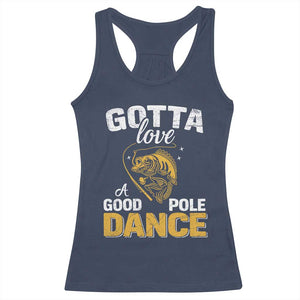 Gotta Love A Good Pole Dance Fishing Racerback Tank Top Funny Fisherman Grandpa Dad Uncle Boyfriend TS10 Navy Print Your Wear