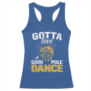 Gotta Love A Good Pole Dance Fishing Racerback Tank Top Funny Fisherman Grandpa Dad Uncle Boyfriend TS10 Royal Blue Print Your Wear