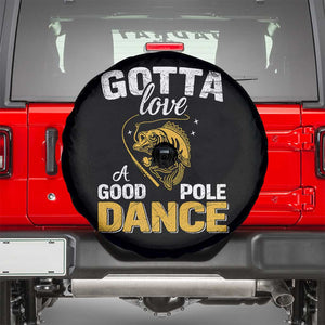 Gotta Love A Good Pole Dance Fishing Spare Tire Cover Funny Fisherman Grandpa Dad Uncle Boyfriend TS10 Black Print Your Wear