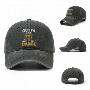 Gotta Love A Good Pole Dance Fishing Washed Cotton Baseball Cap Funny Fisherman Grandpa Dad Uncle Boyfriend