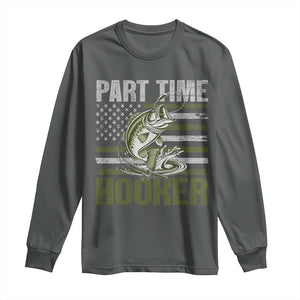 Part Time Hooker Long Sleeve Shirt Funny Fishing Patriotic US Flag Fisherman TS10 Dark Heather Print Your Wear