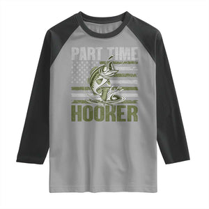 Part Time Hooker Raglan Shirt Funny Fishing Patriotic US Flag Fisherman TS10 Sport Gray Black Print Your Wear