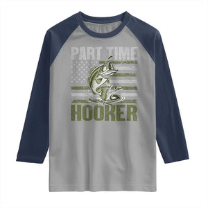 Part Time Hooker Raglan Shirt Funny Fishing Patriotic US Flag Fisherman TS10 Sport Gray Navy Print Your Wear