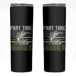 Part Time Hooker Skinny Tumbler Funny Fishing Patriotic US Flag Fisherman TS10 Black Print Your Wear