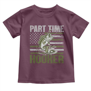 Part Time Hooker Toddler T Shirt Funny Fishing Patriotic US Flag Fisherman TS10 Maroon Print Your Wear