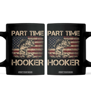 Part Time Hooker Coffee Mug Funny Fishing USA Flag Patriotic Fisherman TS10 Black Print Your Wear