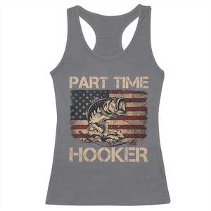 Part Time Hooker Racerback Tank Top Funny Fishing USA Flag Patriotic Fisherman TS10 Charcoal Print Your Wear