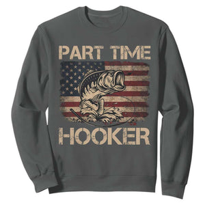 Part Time Hooker Sweatshirt Funny Fishing USA Flag Patriotic Fisherman TS10 Dark Heather Print Your Wear