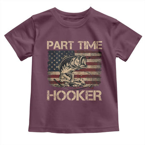 Part Time Hooker Toddler T Shirt Funny Fishing USA Flag Patriotic Fisherman TS10 Maroon Print Your Wear