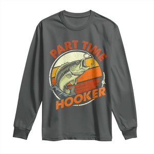 Part Time Hooker Long Sleeve Shirt Retro Funny Fishing TS10 Dark Heather Print Your Wear