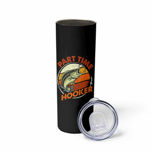 Part Time Hooker Skinny Tumbler Retro Funny Fishing TS10 Print Your Wear