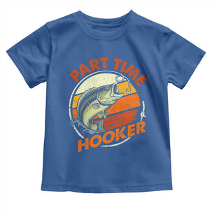 Part Time Hooker Toddler T Shirt Retro Funny Fishing TS10 Royal Blue Print Your Wear