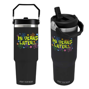 18 Years Later 18th Birthday Flip Straw Tumbler Eighteen Party Funny Meme TS10 One Size: 30 oz Black Print Your Wear