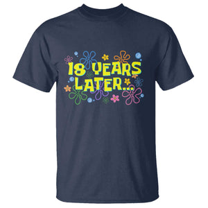 18 Years Later 18th Birthday T Shirt Eighteen Party Funny Meme TS10 Navy Print Your Wear