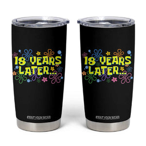 18 Years Later 18th Birthday Tumbler Cup Eighteen Party Funny Meme TS10 Black Print Your Wear