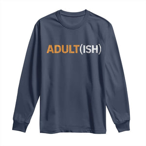Happy 18th Birthday Long Sleeve Shirt Funny Adultish 18 Year Old Bday Gifts TS10 Navy Print Your Wear