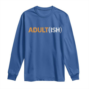 Happy 18th Birthday Long Sleeve Shirt Funny Adultish 18 Year Old Bday Gifts TS10 Royal Blue Print Your Wear