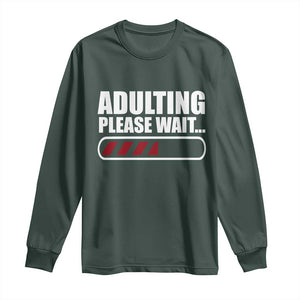 Happy 18th Birthday Long Sleeve Shirt Adulting Please Wait Loading 18 Year Old Bday Gifts TS10 Dark Forest Green Print Your Wear