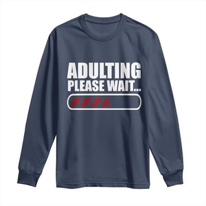 Happy 18th Birthday Long Sleeve Shirt Adulting Please Wait Loading 18 Year Old Bday Gifts TS10 Navy Print Your Wear