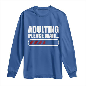 Happy 18th Birthday Long Sleeve Shirt Adulting Please Wait Loading 18 Year Old Bday Gifts TS10 Royal Blue Print Your Wear