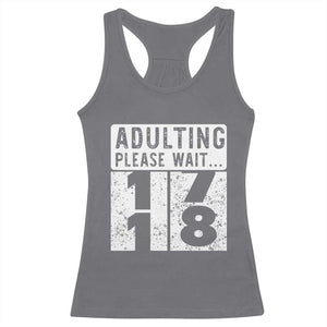 Happy 18th Birthday Racerback Tank Top Adulting Please Wait 18 Year Old Bday Gifts TS10 Charcoal Print Your Wear