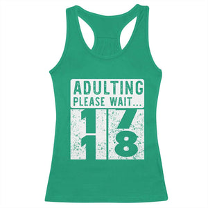 Happy 18th Birthday Racerback Tank Top Adulting Please Wait 18 Year Old Bday Gifts TS10 Irish Green Print Your Wear
