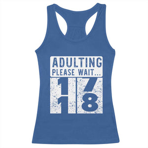 Happy 18th Birthday Racerback Tank Top Adulting Please Wait 18 Year Old Bday Gifts TS10 Royal Blue Print Your Wear