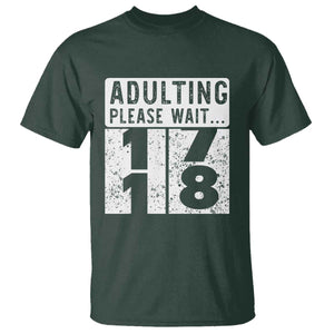 Happy 18th Birthday T Shirt Adulting Please Wait 18 Year Old Bday Gifts TS10 Dark Forest Green Print Your Wear