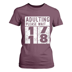 Happy 18th Birthday T Shirt For Women Adulting Please Wait 18 Year Old Bday Gifts TS10 Maroon Print Your Wear