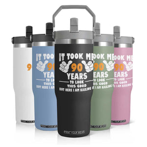 Funny 90th Birthday Flip Straw Tumbler It Took Me 90 Years To Look This Good TS10 Print Your Wear