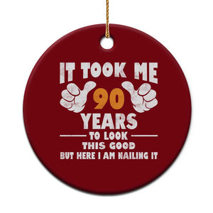 Funny 90th Birthday Ceramic Ornament It Took Me 90 Years To Look This Good TS10 1pc Red Print Your Wear
