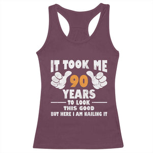 Funny 90th Birthday Racerback Tank Top It Took Me 90 Years To Look This Good TS10 Maroon Print Your Wear