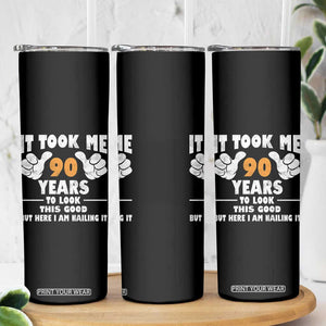 Funny 90th Birthday Skinny Tumbler It Took Me 90 Years To Look This Good TS10 Print Your Wear