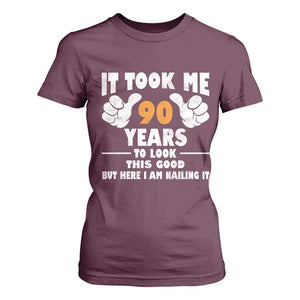 Funny 90th Birthday T Shirt For Women It Took Me 90 Years To Look This Good TS10 Maroon Print Your Wear